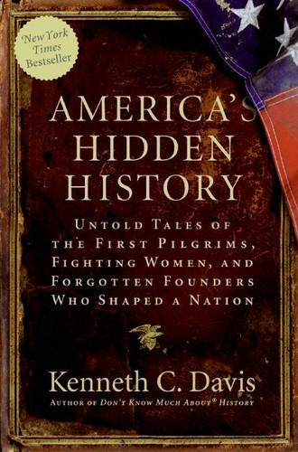 America's Hidden History: Untold Tales of the First Pilgrims, Fighting Women, and Forgotten Founders Who Shaped a Nation book cover by Kenneth C. Davis