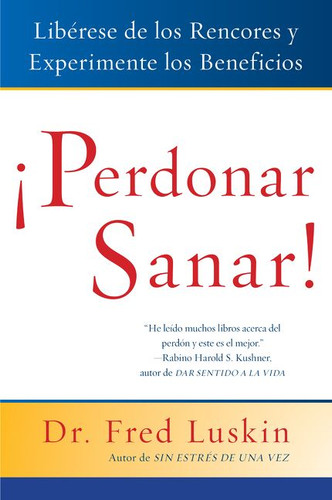Perdonar es Sanar!: Liberese de los Rencores y Experimente los Beneficios book cover by Frederic Luskin