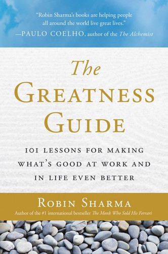 The Greatness Guide: 101 Lessons for Making What’s Good at Work and in Life Even Better book cover by Robin Sharma