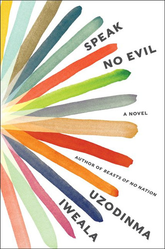 Speak No Evil: A Novel book cover by Uzodinma Iweala