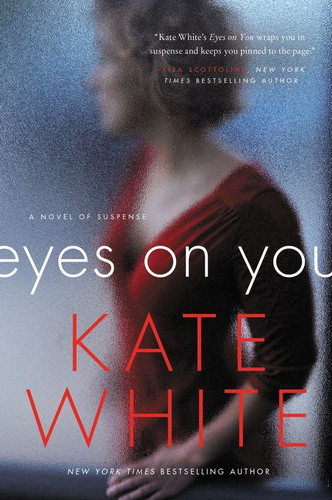 Eyes on You: A Novel of Suspense book cover by Kate White