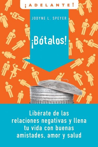 Botalos!: Liberate de las relaciones negativas y llena tu vida con buenas amistades, amor y salud (Adelante #6) book cover by Jodyne L. Speyer