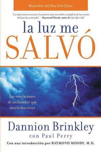 La luz me salvó: Las revelaciones de un hombre que murio dos veces book cover by Dannion Brinkley, Paul Perry