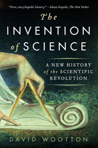 The Invention of Science: A New History of the Scientific Revolution book cover by David Wootton