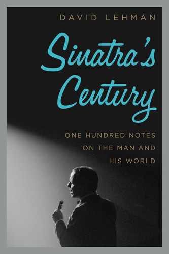 Sinatra's Century: One Hundred Notes on the Man and His World book cover by David Lehman
