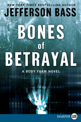 Bones of Betrayal: A Body Farm Novel (Body Farm Novel #4) book cover by Jefferson Bass