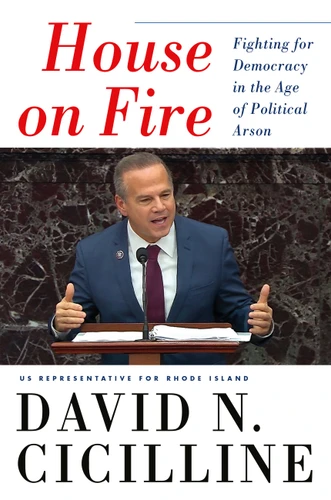 House on Fire: Fighting for Democracy in the Age of Political Arson book cover by David N. Cicilline