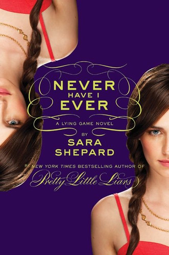 The Lying Game #2: Never Have I Ever (Lying Game #2) book cover by Sara Shepard