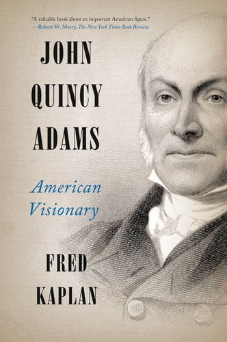 John Quincy Adams: American Visionary book cover by Fred Kaplan