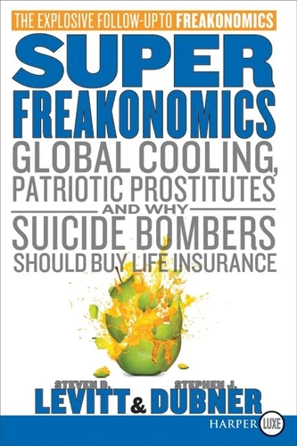 SuperFreakonomics: Global Cooling, Patriotic Prostitutes, and Why Suicide Bombers Should Buy Life Insurance book cover by Steven D. Levitt, Stephen J. Dubner