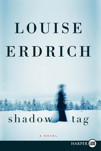Shadow Tag: A Novel book cover by Louise Erdrich