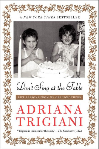 Don't Sing at the Table: Life Lessons from My Grandmothers book cover by Adriana Trigiani