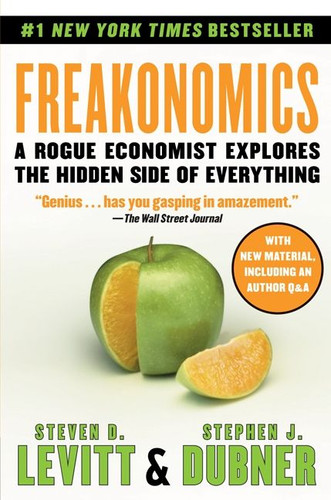 Freakonomics: A Rogue Economist Explores the Hidden Side of Everything book cover by Steven D. Levitt, Stephen J. Dubner