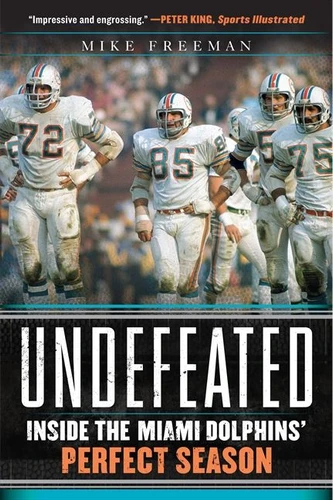 Undefeated: Inside the Miami Dolphins' Perfect Season book cover by Mike Freeman