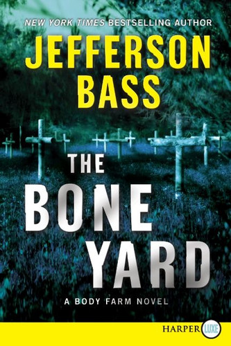 The Bone Yard: A Body Farm Novel (Body Farm Novel #6) book cover by Jefferson Bass
