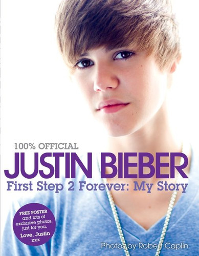 Justin Bieber: First Step 2 Forever: My Story book cover by Justin Bieber
