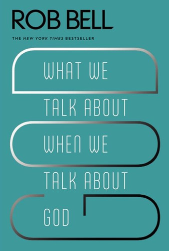 What We Talk About When We Talk About God book cover by Rob Bell