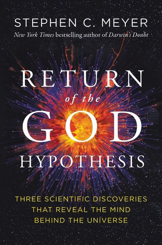 Return of the God Hypothesis: Three Scientific Discoveries That Reveal the Mind Behind the Universe book cover by Stephen C. Meyer