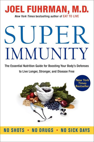 Super Immunity: The Essential Nutrition Guide for Boosting Your Body's Defenses to Live Longer, Stronger, and Disease Free (Eat for Life #1) book cover by Joel Fuhrman, M.D.