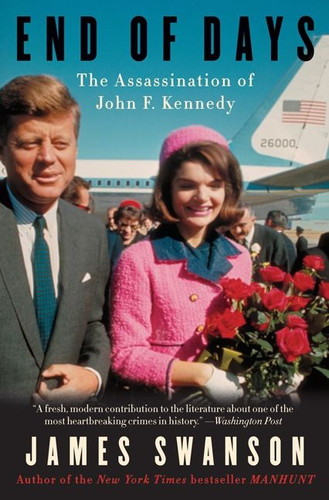 End of Days: The Assassination of John F. Kennedy book cover by James L. Swanson