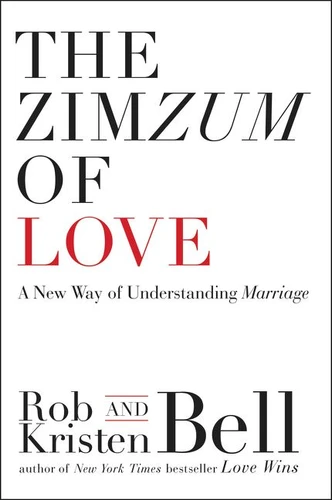The Zimzum of Love: A New Way of Understanding Marriage book cover by Rob Bell, Kristen Bell