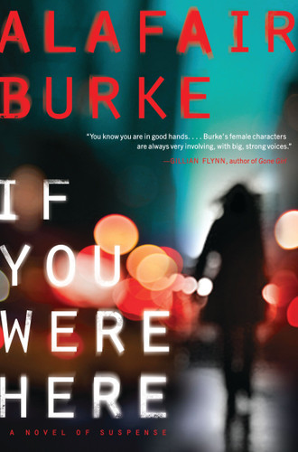 If You Were Here: A Novel of Suspense book cover by Alafair Burke