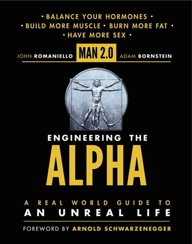 Man 2.0 Engineering the Alpha: A Real World Guide to an Unreal Life: Build More Muscle. Burn More Fat. Have More Sex book cover by John Romaniello, Adam Bornstein