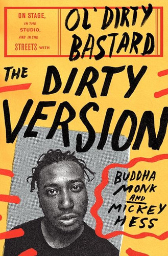 The Dirty Version: On Stage, in the Studio, and in the Streets with Ol' Dirty Bastard book cover by Buddha Monk, Mickey Hess