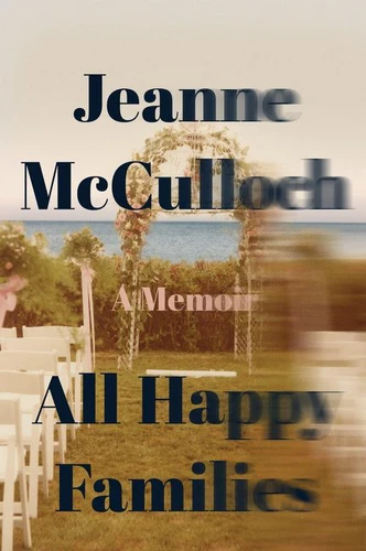 All Happy Families: A Memoir book cover by Jeanne Mcculloch