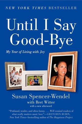 Until I Say Good-Bye: My Year of Living with Joy book cover by Susan Spencer-Wendel, Bret Witter