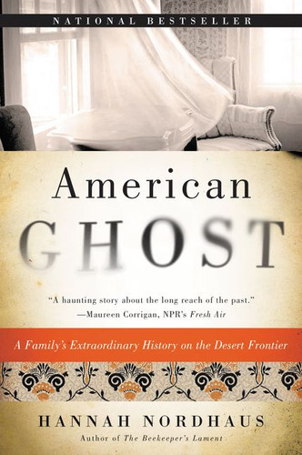 American Ghost: A Family's Extraordinary History on the Desert Frontier book cover by Hannah Nordhaus