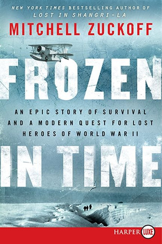 Frozen in Time: An Epic Story of Survival and a Modern Quest for Lost Heroes of World War II book cover by Mitchell Zuckoff