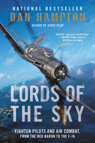 Lords of the Sky: Fighter Pilots and Air Combat, from the Red Baron to the F-16 book cover by Dan Hampton
