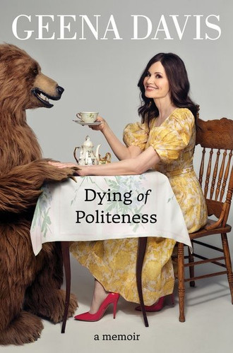 Dying of Politeness: A Memoir book cover by Geena Davis