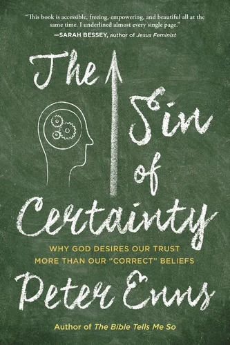 The Sin of Certainty: Why God Desires Our Trust More Than Our "Correct" Beliefs book cover by Peter Enns