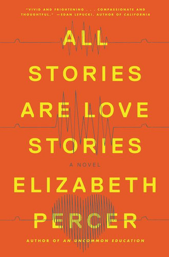 All Stories Are Love Stories: A Novel book cover by Elizabeth Percer