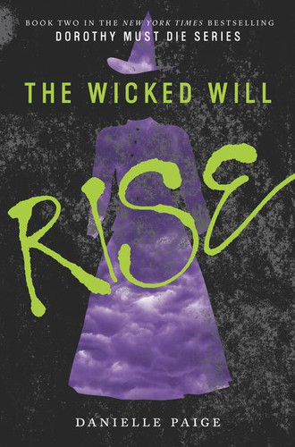 The Wicked Will Rise (Dorothy Must Die #2) book cover by Danielle Paige