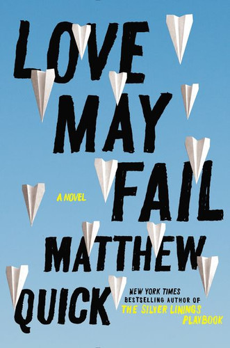 Love May Fail: A Novel book cover by Matthew Quick