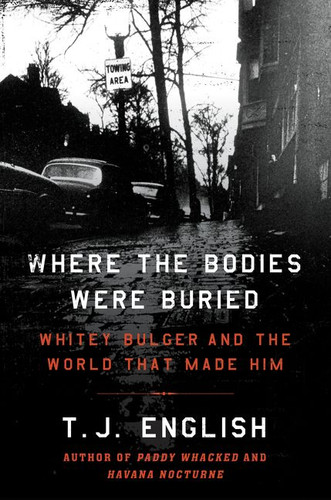 Where the Bodies Were Buried: Whitey Bulger and the World That Made Him book cover by T. J. English