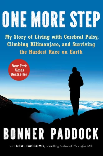 One More Step: My Story of Living with Cerebral Palsy, Climbing Kilimanjaro, and Surviving the Hardest Race on Earth book cover by Bonner Paddock, Neal Bascomb