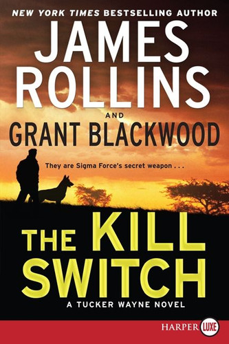 The Kill Switch: A Tucker Wayne Novel (Tucker Wayne #2) book cover by James Rollins, Grant Blackwood