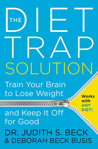 The Diet Trap Solution: Train Your Brain to Lose Weight and Keep It Off for Good book cover by Judith S. Beck, PhD, Deborah Beck Busis