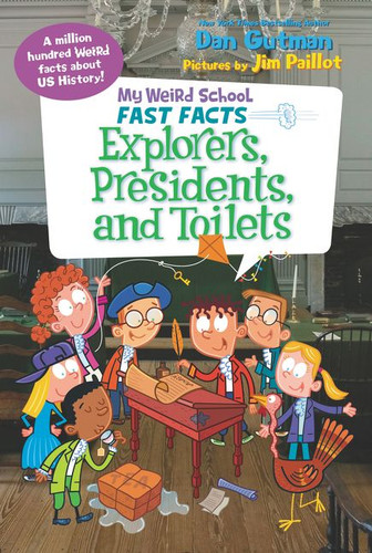 My Weird School Fast Facts: Explorers, Presidents, and Toilets (My Weird School Fast Facts) book cover by Dan Gutman