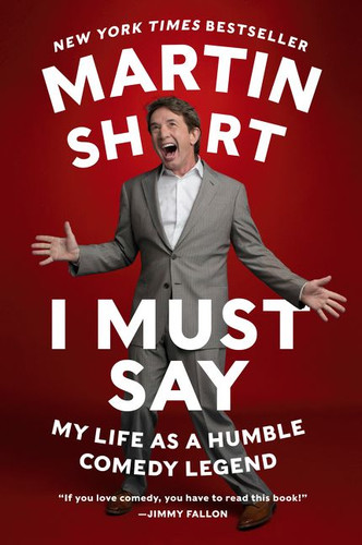 I Must Say: My Life As a Humble Comedy Legend book cover by Martin Short