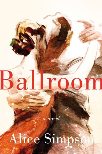 Ballroom: A Novel book cover by Alice Sherman Simpson