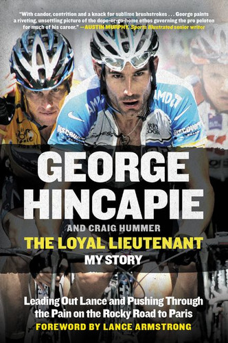 The Loyal Lieutenant: Leading Out Lance and Pushing Through the Pain on the Rocky Road to Paris book cover by George Hincapie, Craig Hummer