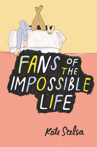 Fans of the Impossible Life book cover by Kate Scelsa