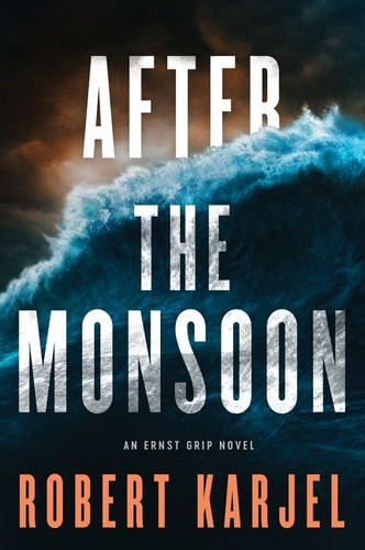 After the Monsoon: An Ernst Grip Novel book cover by Robert Karjel