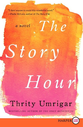 The Story Hour: A Novel book cover by Thrity Umrigar