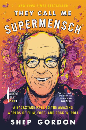 They Call Me Supermensch: A Backstage Pass to the Amazing Worlds of Film, Food, and Rock’n’Roll book cover by Shep Gordon